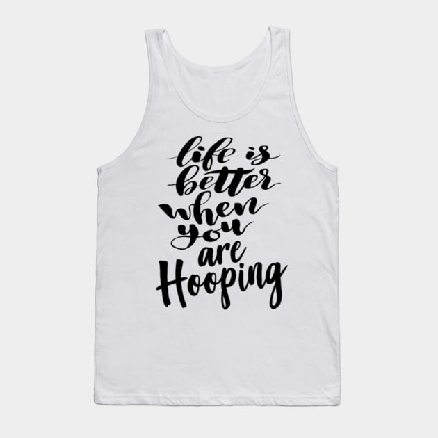 Life is Better When You Are Hooping Hooper Basketball Tank Top by ProjectX23